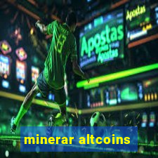 minerar altcoins